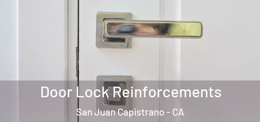  Door Lock Reinforcements San Juan Capistrano - CA