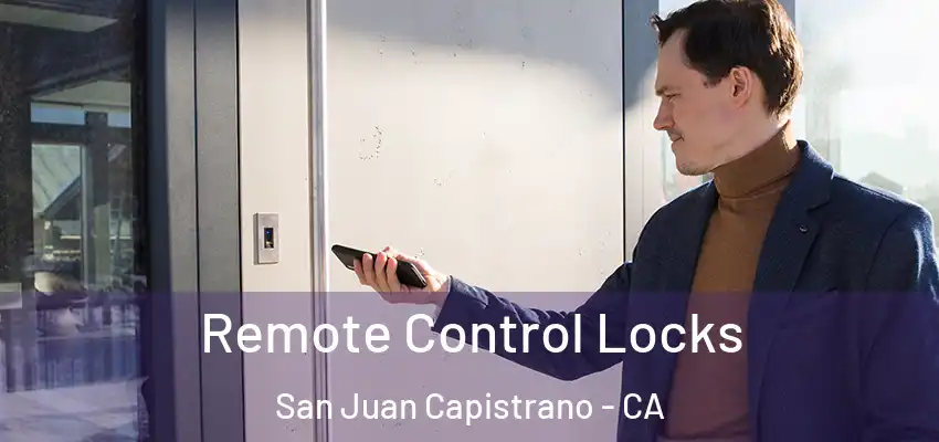  Remote Control Locks San Juan Capistrano - CA