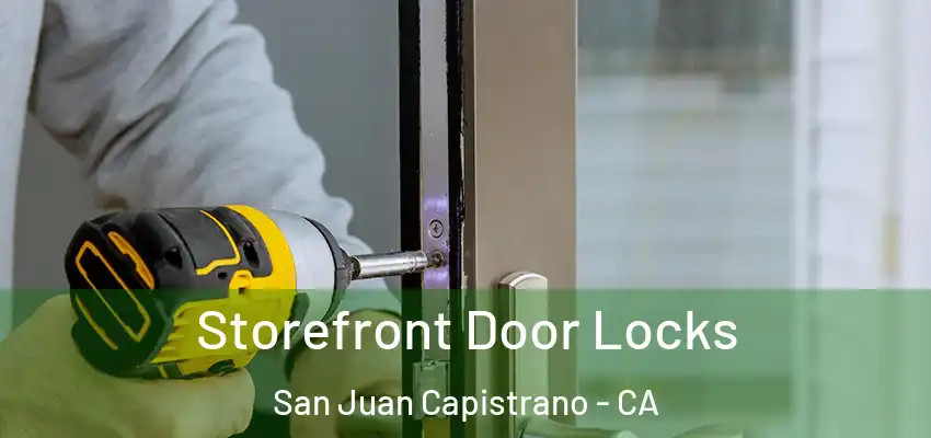  Storefront Door Locks San Juan Capistrano - CA