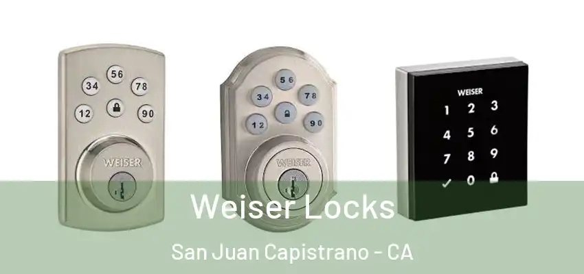  Weiser Locks San Juan Capistrano - CA